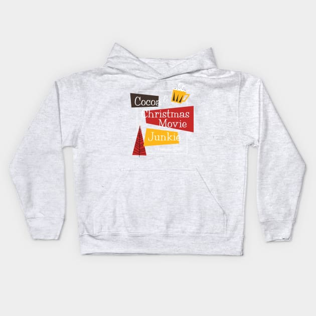 Cocoa & Christmas Movie Junkie Kids Hoodie by Hallmarkies Podcast Store